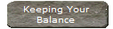 Keeping Your
Balance