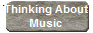 Thinking About
Music